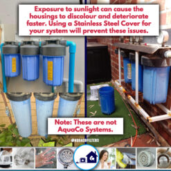 Whole House Filtration Systems exposed to the sun without a cover